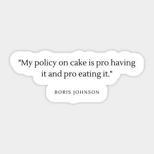 My policy on cake is pro having it and pro eating it. Sticker